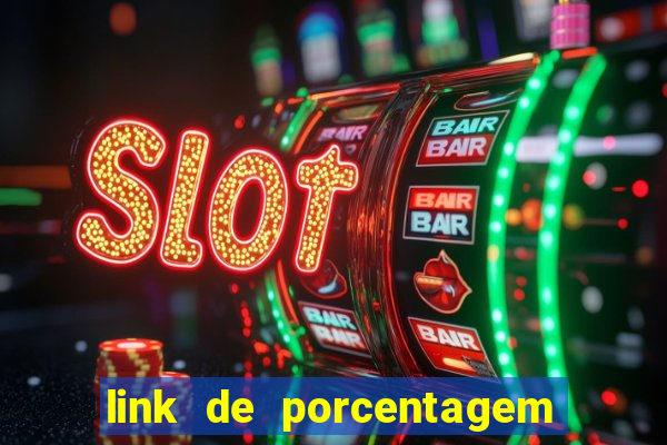 link de porcentagem dos jogos slots